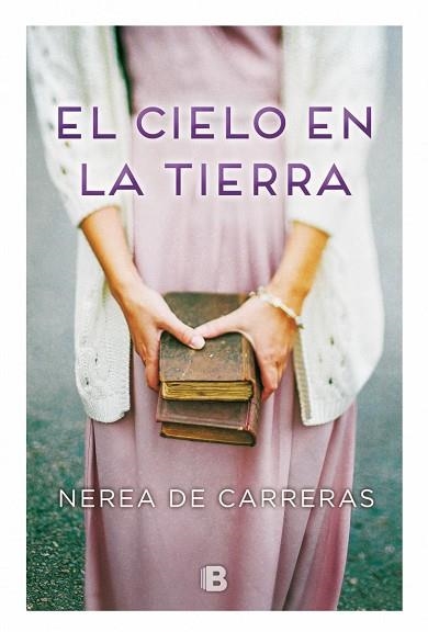 CIELO EN LA TIERRA, EL | 9788466660372 | CARRERAS, NEREA DE  | Llibreria La Gralla | Librería online de Granollers