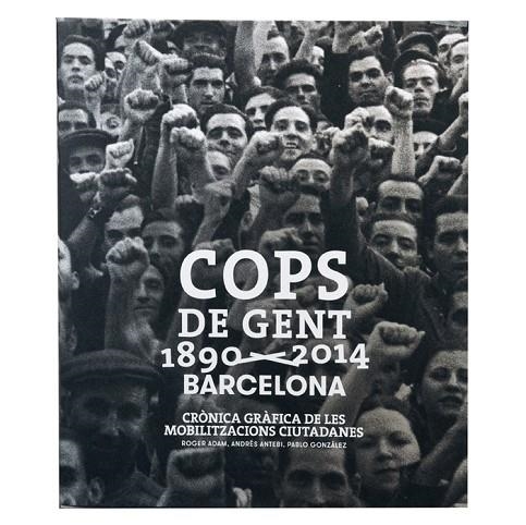 COPS DE GENT 1890-2014  BARCELONA | 9788498508840 | ADAM, ROGER; ANTEBI, ANDRES; GONZALEZ, PABLO | Llibreria La Gralla | Librería online de Granollers