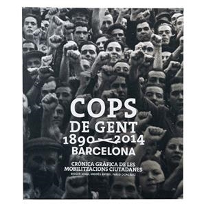 COPS DE GENT 1890-2014  BARCELONA | 9788498508840 | ADAM, ROGER; ANTEBI, ANDRES; GONZALEZ, PABLO | Llibreria La Gralla | Librería online de Granollers