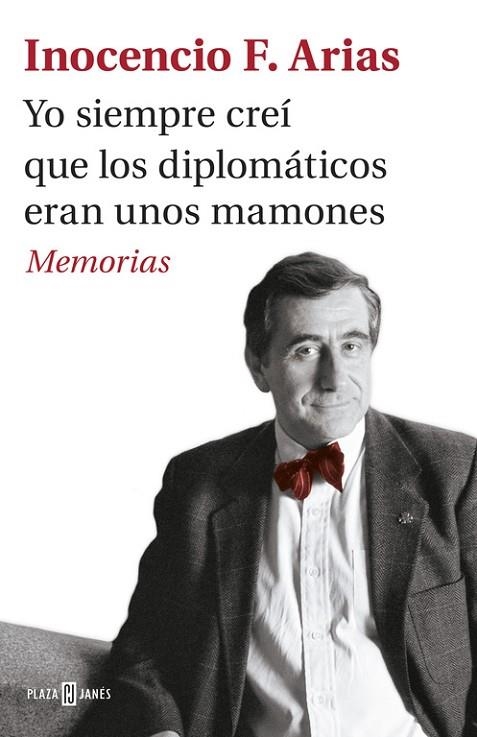 YO SIEMPRE CREÍ QUE LOS DIPLOMÁTICOS ERAN UNOS MAMONES | 9788401017537 | ARIAS, INOCENCIO F. | Llibreria La Gralla | Llibreria online de Granollers