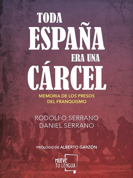 TODA ESPAÑA ERA UNA CÁRCEL | 9788494567643 | SERRANO, RODOLFO/SERRANO, DANIEL | Llibreria La Gralla | Llibreria online de Granollers