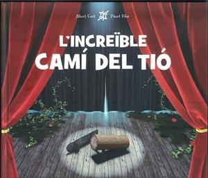 INCREÏBLE CAMÍ DEL TIÓ, L' | 9788494613302 | FONT, ALBERT  RIBA, PAUET | Llibreria La Gralla | Librería online de Granollers