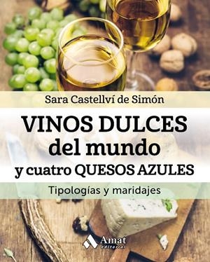 VINOS DULCES DEL MUNDO Y CUATRO QUESOS AZULES | 9788497359344 | CASTELLVÍ DE SIMÓN, SARA | Llibreria La Gralla | Librería online de Granollers