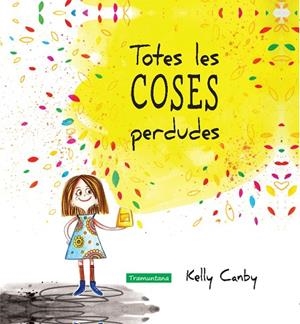 TOTES LES COSES PERDUDES | 9788416578252 | CANBY CANBY, KELLY | Llibreria La Gralla | Librería online de Granollers