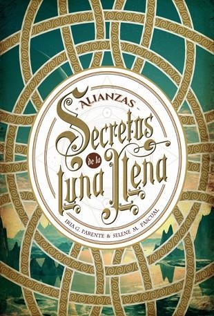 SECRETOS DE LA LUNA LLENA 1. ALIANZAS | 9788424658588 | PARENTE, IRIA G./PASCUAL, SELENE M. | Llibreria La Gralla | Llibreria online de Granollers