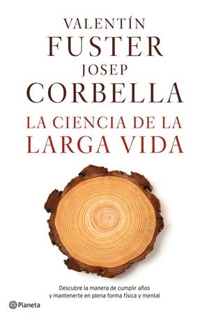 CIENCIA DE LA LARGA VIDA, LA | 9788408162612 | FUSTER, VALENTIN / CORBELLA, JOSEP | Llibreria La Gralla | Llibreria online de Granollers