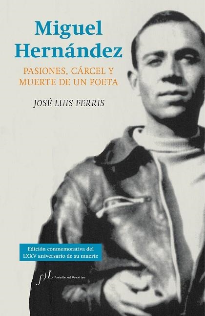 MIGUEL HERNÁNDEZ /EDICION CONMEMORATIVA DEL LXXV ANIVERSARIO DE SU MUERTE) | 9788415673279 | FERRIS, JOSÉ LUIS  | Llibreria La Gralla | Llibreria online de Granollers