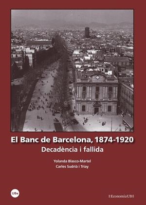 BANC DE BARCELONA, 1874-1920 | 9788447539772 | BLASCO MARTEL, YOLANDA/SUDRIÀ TRIAY, CARLES | Llibreria La Gralla | Llibreria online de Granollers