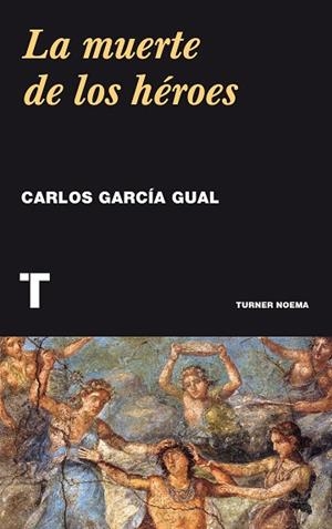 MUERTE DE LOS HEROES, LA | 9788416714032 | GARCIA GUAL, CARLOS | Llibreria La Gralla | Llibreria online de Granollers