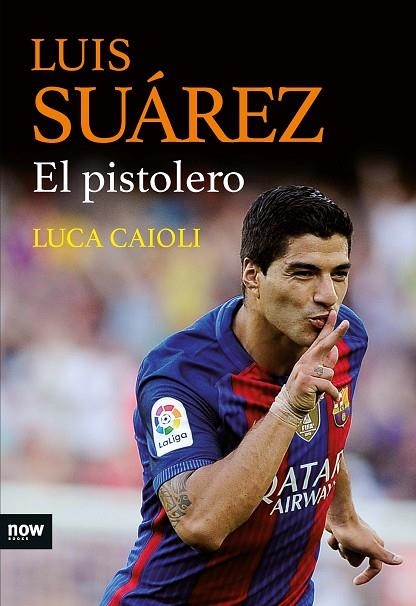 LUIS SUAREZ  EL PISTOLERO | 9788416245468 | CAIOLI, LUCA | Llibreria La Gralla | Llibreria online de Granollers