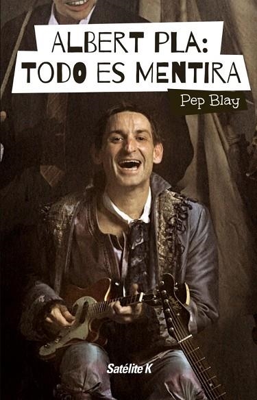 ALBERT PLA TODO ES MENTIRA | 9788494487415 | BLAY, PEP | Llibreria La Gralla | Llibreria online de Granollers