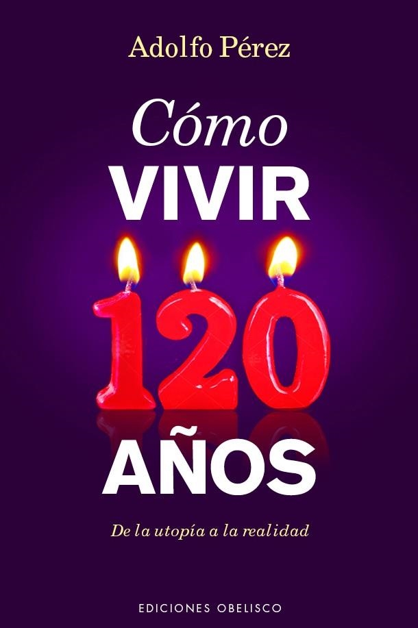 COMO VIVIR 120 AÑOS | 9788491111689 | PEREZ, ADOLFO | Llibreria La Gralla | Llibreria online de Granollers