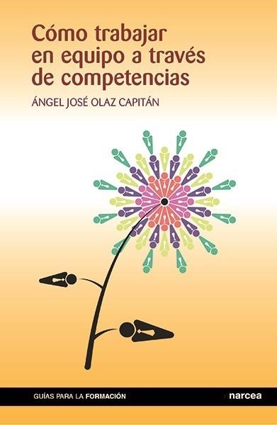 COMO TRABAJAR EN EQUIPO A TRAVES DE COMPETENCIAS | 9788427722248 | OLAZ, JOSE ANGEL | Llibreria La Gralla | Librería online de Granollers