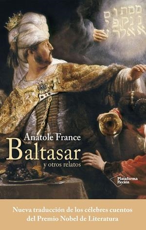 BALTASAR Y OTROS RELATOS | 9788416820535 | FRANCE, ANATOLE | Llibreria La Gralla | Librería online de Granollers