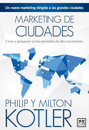 MARKETING DE CIUDADES | 9788483569399 | KOTLER, PHILIP; KOTLER, MILTON | Llibreria La Gralla | Librería online de Granollers