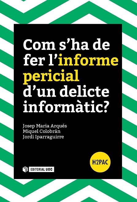 COM S´HA DE FER L'INFORME PERICIAL D'UN DELICTE INFORMÀTIC | 9788491165835 | ARQUÉS, J.M.; COLOBRÁN, M; IPARRAGUIRRE, J. | Llibreria La Gralla | Llibreria online de Granollers