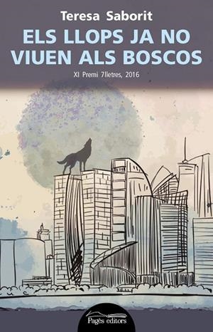 ELS LLOPS JA NO VIUEN ALS BOSCOS | 9788499757964 | SABORIT, TERESA | Llibreria La Gralla | Llibreria online de Granollers