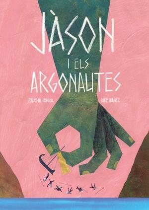 JASON I ELS ARGONAUTES  (CAT) | 9788494585722 | CORRAL, PALOMA; IBAÑEZ,KIKE | Llibreria La Gralla | Llibreria online de Granollers