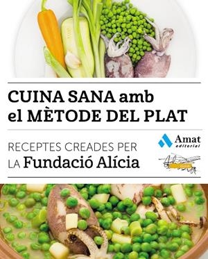 CUINA SANA AMB EL MÈTODE DEL PLAT | 9788497358866 | FUNDACIÓ ALÍCIA | Llibreria La Gralla | Librería online de Granollers