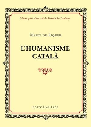 HUMANISME CATALA, L' | 9788416587407 | RIQUER, BORJA DE | Llibreria La Gralla | Llibreria online de Granollers