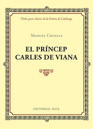 PRINCEP DE VIANA, EL | 9788416587391 | CRUELLS, MANUEL | Llibreria La Gralla | Llibreria online de Granollers