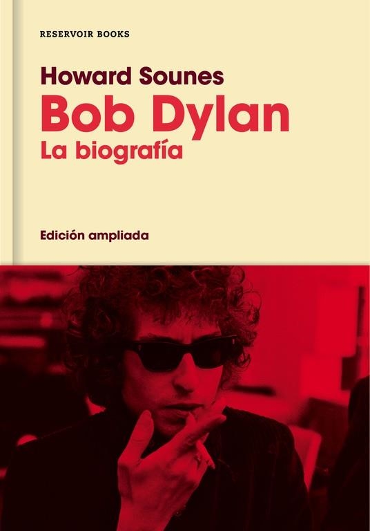 BOB DYLAN (EDICION AMPLIADA) | 9788416709588 | SOUNES, HOWARD | Llibreria La Gralla | Librería online de Granollers