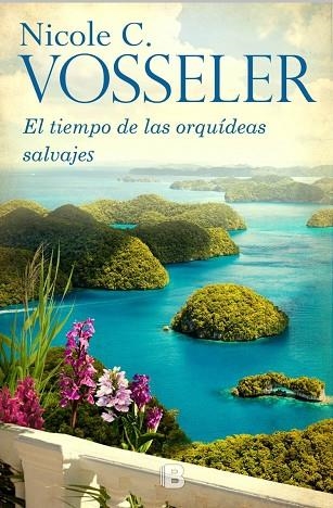 TIEMPO DE LAS ORQUÍDEAS SALVAJES, EL | 9788466660310 | VOSSELER, NICOLE C. | Llibreria La Gralla | Librería online de Granollers