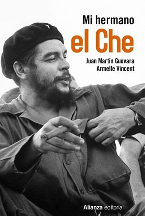 MI HERMANO EL CHE | 9788491045069 | GUEVARA, JUAN MARTIN ; VINCENT, ARMELLE | Llibreria La Gralla | Librería online de Granollers