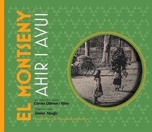 MONTSENY, EL. AHIR I AVUI | 9788498838725 | ALBESA I RIBA, CARLES / MONFIL, DAVID | Llibreria La Gralla | Llibreria online de Granollers