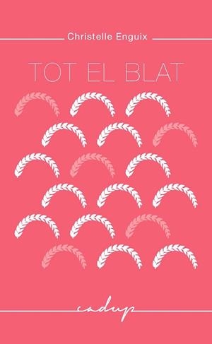 TOT EL BLAT | 9788494509469 | ENGUIX, CHRISTELLE | Llibreria La Gralla | Llibreria online de Granollers