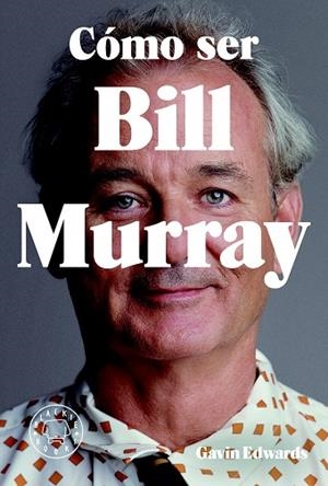 CÓMO SER BILL MURRAY | 9788416290710 | EDWARDS, GAVIN | Llibreria La Gralla | Llibreria online de Granollers
