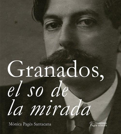 GRANADOS, EL SO DE LA MIRADA | 9788499758060 | PAGÈS SANTACANA, MÒNICA | Llibreria La Gralla | Librería online de Granollers