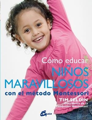 CÓMO EDUCAR NIÑOS MARAVILLOSOS CON EL MÉTODO MONTESSORI | 9788484456285 | SELDIN, TIM | Llibreria La Gralla | Librería online de Granollers