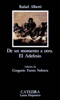 DE UN MOMENTO A OTRO/ EL ADEFESIO | 9788437611204 | ALBERTI, RAFAEL | Llibreria La Gralla | Llibreria online de Granollers