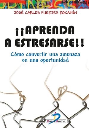 APRENDA A ESTRESARSE | 9788490520444 | FUERTES, JOSE CARLOS | Llibreria La Gralla | Librería online de Granollers