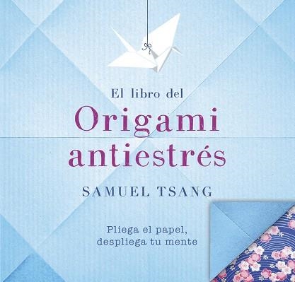 LIBRO DEL ORIGAMI ANTIESTRES, EL | 9788401018565 | TSANG, SAMUEL | Llibreria La Gralla | Llibreria online de Granollers