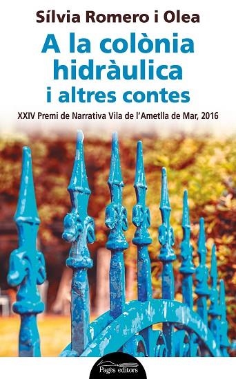 A LA COLONIA HIDRAULICA I ALTRES CONTES | 9788499758022 | ROMERO, SILVIA | Llibreria La Gralla | Llibreria online de Granollers