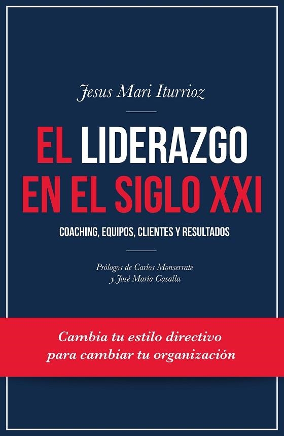 LIDERAZGO EN EL SIGLO XXI, EL | 9788498754377 | ITURRIOZ, JESUS MARI | Llibreria La Gralla | Librería online de Granollers