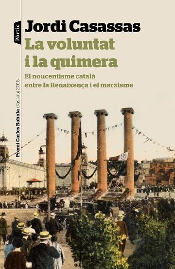 VOLUNTAT I LA QUIMERA, LA | 9788498093865 | CASASSAS, JORDI | Llibreria La Gralla | Llibreria online de Granollers