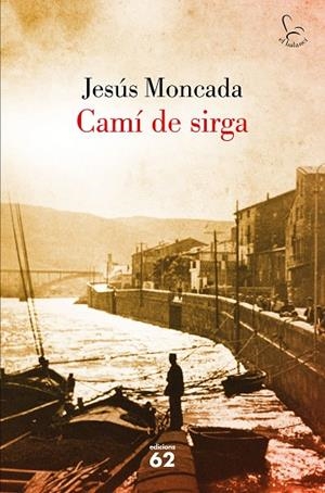 CAMI DE SIRGA | 9788429775631 | MONCADA, JESUS | Llibreria La Gralla | Librería online de Granollers