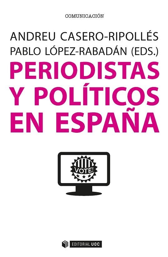 PERIODISTAS Y POLÍTICOS EN ESPAÑA | 9788491165163 | CASERO RIPOLLES, ANDREU / LOPEZ RABADAN, PALO | Llibreria La Gralla | Llibreria online de Granollers