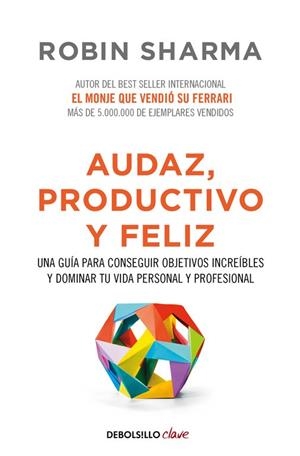 AUDAZ PRODUCTIVO Y FELIZ | 9788466337533 | SHARMA, ROBIN | Llibreria La Gralla | Librería online de Granollers