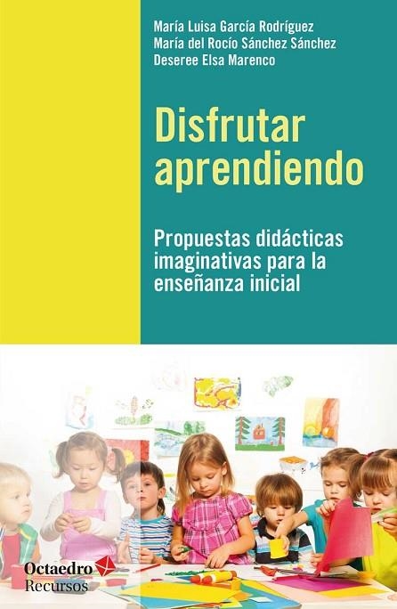 DISFRUTAR APRENDIENDO | 9788499218731 | GARCÍA RODRÍGUEZ, MARIA LUISA/SÁNCHEZ SÁNCHEZ, MARÍA DEL ROCÍO/ELSA MARENCO, DESEREE | Llibreria La Gralla | Librería online de Granollers