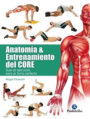 ANATOMÍA & ENTRENAMIENTO DEL CORE | 9788499106069 | ELLSWORTH, ABIGAIL | Llibreria La Gralla | Llibreria online de Granollers