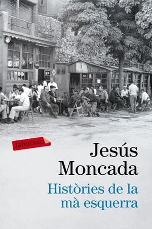 HISTÒRIES DE LA MÀ ESQUERRA (BUTXACA) | 9788416600458 | MONCADA, JESÚS | Llibreria La Gralla | Librería online de Granollers