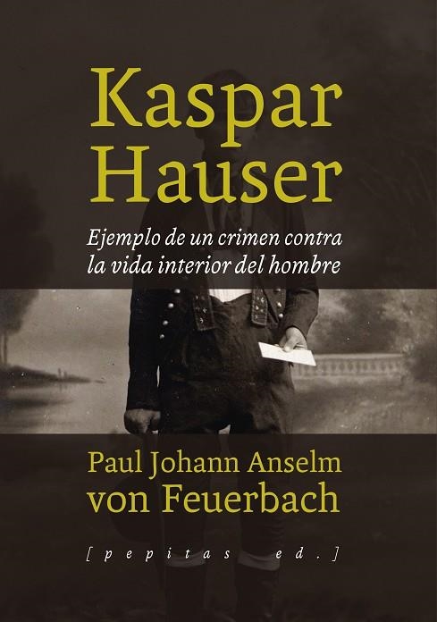KASPAR HAUSER | 9788415862772 | VON FEUERBACH, PAUL JOHAN ANSELM | Llibreria La Gralla | Librería online de Granollers
