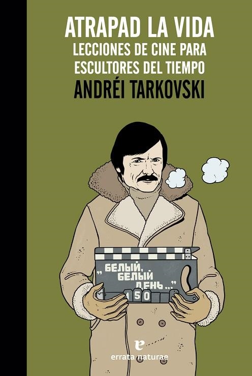 ATRAPAD LA VIDA LECCIONES DE CINE PARA ESCULTORES DEL TIEMPO | 9788416544295 | TARKOVSKI, ANDREI | Llibreria La Gralla | Librería online de Granollers