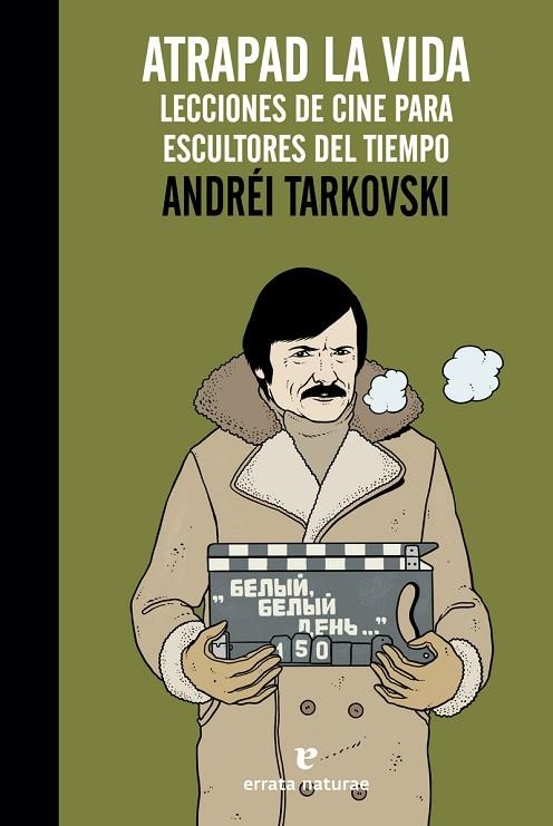 ATRAPAD LA VIDA LECCIONES DE CINE PARA ESCULTORES DEL TIEMPO | 9788416544295 | TARKOVSKI, ANDREI | Llibreria La Gralla | Llibreria online de Granollers