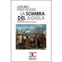 SOMBRA DEL AGUILA, LA | 9788497407816 | PEREZ REVERTE, ARTURO | Llibreria La Gralla | Librería online de Granollers