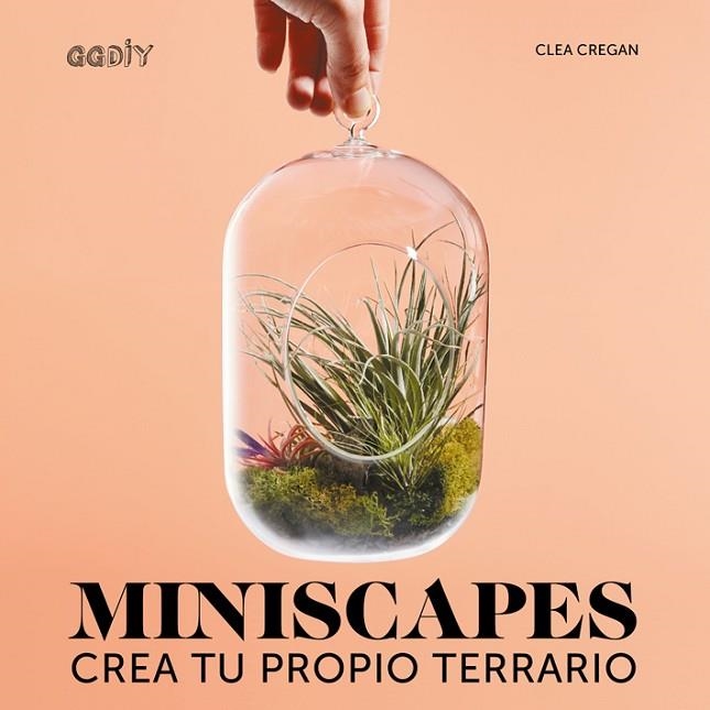 MINISCAPES CREA TU PROPIO TERRARIO | 9788425229893 | CREGAN, CLEA | Llibreria La Gralla | Librería online de Granollers